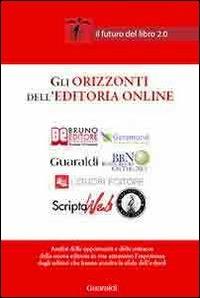 Gli orizzonti dell'editoria online. Il futuro del libro 2.0 - Serena Fusco - Libro Guaraldi 2009 | Libraccio.it