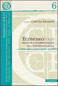 Ecomuseologie. Pratiche e interpretazioni del patrimonio locale - Cristina Grasseni - Libro Guaraldi 2010, Quaderni del CE.R.CO. | Libraccio.it