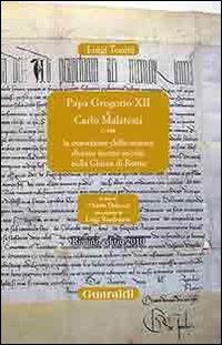 Papa Gregorio XII e Carlo Malatesti. O sia la cessazione dello scisma durato mezzo secolo nella chiesa di Roma, Rimini. - Luigi Tonini - Libro Guaraldi 2010 | Libraccio.it