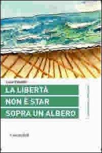 La libertà non è star sopra un albero - Luca Casadio - Libro Guaraldi 2012, I quaderni della complessità | Libraccio.it