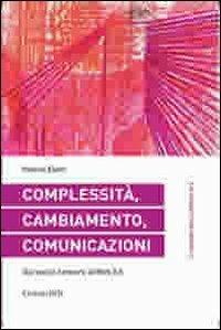 Complessità, cambiamento, comunicazioni. Dai social network al web 3.0 - Valerio Eletti - Libro Guaraldi 2012, I quaderni della complessità | Libraccio.it