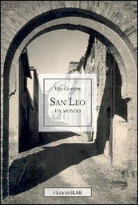 San Leo. Un mondo - Ugo Gorrieri - Libro Guaraldi 2013 | Libraccio.it