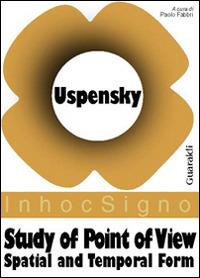Study of point of view. Spatial and temporal form - Boris A. Uspensky - Libro Guaraldi 2014 | Libraccio.it