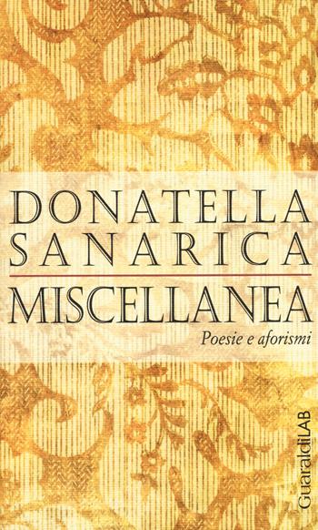 Miscellanea. Poesie e aforismi - Donatella Sanarica - Libro Guaraldi 2015 | Libraccio.it