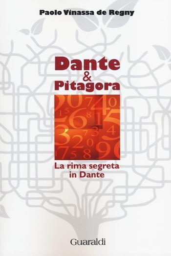 Dante & Pitagora. La rima segreta in Dante - Paolo Vinassa de Regny - Libro Guaraldi 2013 | Libraccio.it