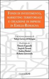 Fondi di investimento, marketing territoriale e creazione di imprese in Emilia-Romagna