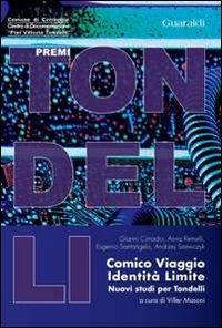 Comico, viaggio, identità, limite. Nuovi studi per Tondelli  - Libro Guaraldi 2013, Premi Tondelli | Libraccio.it