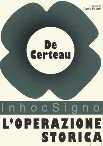 L' operazione storica - Michel de Certeau - Libro Guaraldi 2014, InhocSigno | Libraccio.it