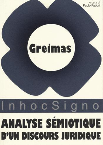 Analyse sémiotique d'un discours juridique. La loi commerciale sur le sociétés et les groupes de sociétés - Algirdas J. Greimas - Libro Guaraldi 2014, InhocSigno | Libraccio.it