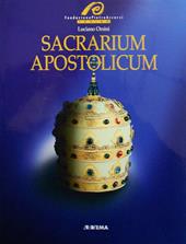 Sacrarium apostolicum. Sacra suppellettile ed insegne pontificali della sacrestia papale