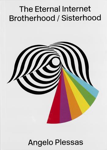 The eternal internet brotherhood/sisterhood - Angelo Plessas - Libro Produzioni Nero 2018 | Libraccio.it
