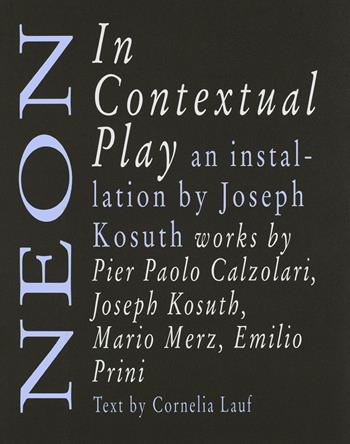 Neon in contextual play. Ediz. italiana e inglese - Joseph Kosuth - Libro Produzioni Nero 2017 | Libraccio.it