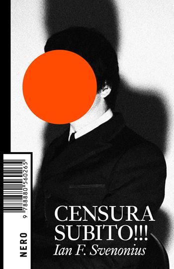 Censura subito!!! - Ian F. Svenonius - Libro Produzioni Nero 2019, Not | Libraccio.it