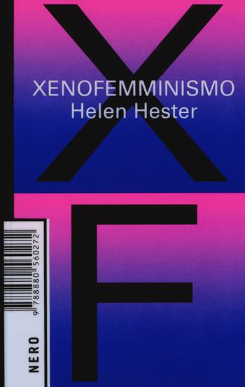 Xenofemminismo - Hester Helen - Libro Produzioni Nero 2018, Not | Libraccio.it