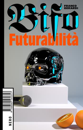Futurabilità - Franco «Bifo» Berardi - Libro Produzioni Nero 2018, Not | Libraccio.it