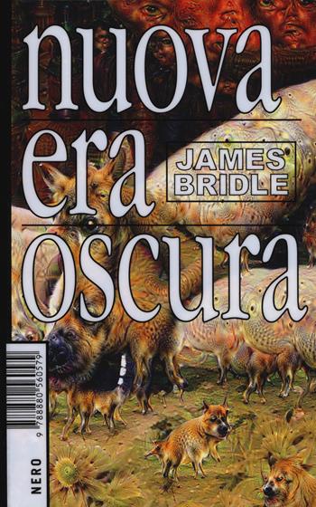 Nuova era oscura - James Bridle - Libro Produzioni Nero 2019, Not | Libraccio.it