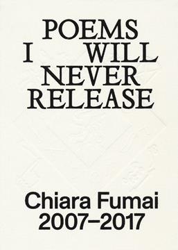 Chiara Fumai. Poems I will never release. Ediz. italiana e inglese  - Libro Produzioni Nero 2021 | Libraccio.it