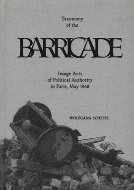 Taxonomy of the barricade. Image acts of political authority in Paris, May 1968. Ediz. illustrata - Wolfgang Scheppe - Libro Produzioni Nero 2021 | Libraccio.it