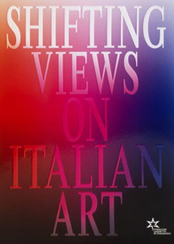 Shifting views on Italian art  - Libro Produzioni Nero 2022 | Libraccio.it