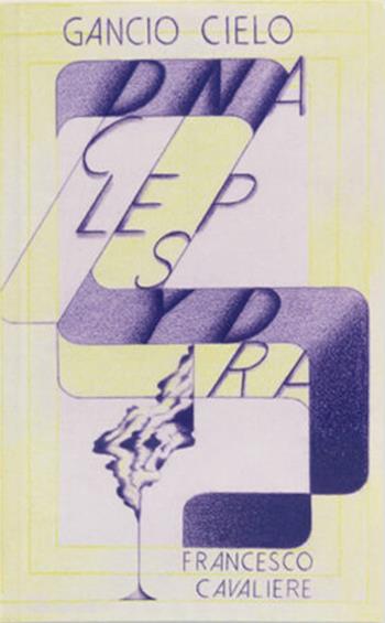 Gancio cielo. DNA Clepsydra - Francesco Cavaliere - Libro Produzioni Nero 2022 | Libraccio.it