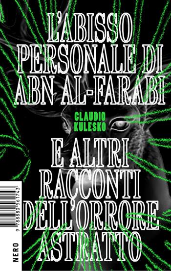 L' abisso personale di Abn Al-Farabi e altri racconti dell'orrore astratto - Kulesko Claudio - Libro Produzioni Nero 2022, Not | Libraccio.it