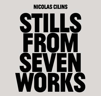 Nicolas Cilins: Stills From Seven Works - Kathleen Bühler, Nicolas Cilins, Anja Lückenkemper - Libro Produzioni Nero 2024 | Libraccio.it