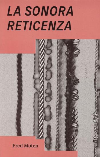La sonora reticenza - Fred Moten - Libro Produzioni Nero 2024, Short books | Libraccio.it