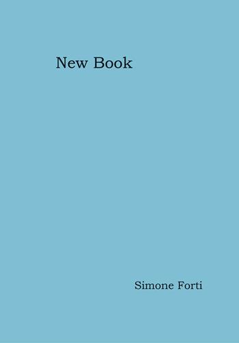 New Book. Ediz. illustrata - Simone Forti - Libro Produzioni Nero 2024 | Libraccio.it