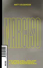 Narcissus. Storia del selfie da Caravaggio a Kim Kardashian