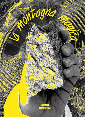 La montagna magica. Ediz. italiana e inglese - Micol Roubini - Libro Produzioni Nero 2024 | Libraccio.it