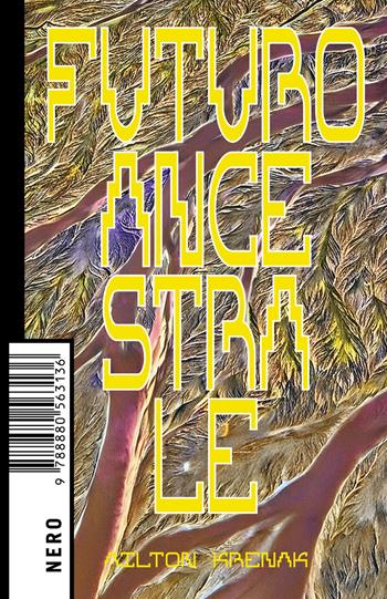 Futuro ancestrale - Ailton Krenak - Libro Produzioni Nero 2025, Not | Libraccio.it
