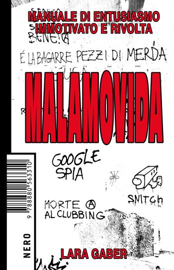 Malamovida. Manuale di entusiasmo immotivato e rivolta - Lara Gaber - Libro Produzioni Nero 2026, Not | Libraccio.it