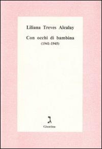 Con occhi di bambina (1941-1945) - Liliana Treves Alcalay - Libro Giuntina 1995 | Libraccio.it