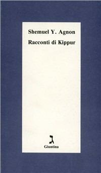 Racconti di Kippur - Shemuel Y. Agnon - Libro Giuntina 1995, Schulim Vogelmann | Libraccio.it