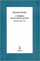 L' ombra dell'olocausto. Ricordi di due vite - Benjamin Bender - Libro Giuntina 1995 | Libraccio.it