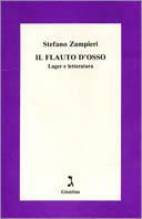 Il flauto d'osso. Lager e letteratura - Stefano Zampieri - Libro Giuntina 1996 | Libraccio.it