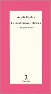 La meditazione ebraica. Una guida pratica