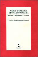 Verso l'epilogo di una convivenza. Gli ebrei a Bologna nel XVI secolo  - Libro Giuntina 1996 | Libraccio.it