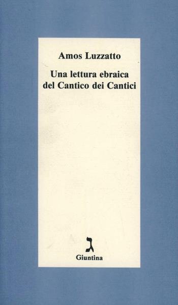 Una lettura ebraica del Cantico dei cantici - Amos Luzzatto - Libro Giuntina 1997, Schulim Vogelmann | Libraccio.it