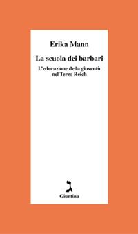 La scuola dei barbari. L'educazione della gioventù nel Terzo Reich - Erika Mann - Libro Giuntina 1997, Schulim Vogelmann | Libraccio.it