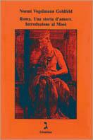 Roma. Una storia d'amore. Introduzione al Mosè - Noemi Vogelmann Goldfeld - Libro Giuntina 1997 | Libraccio.it