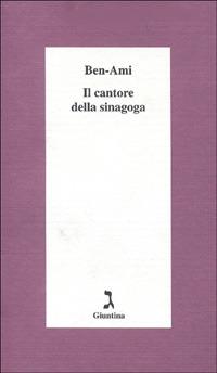 Il cantore della sinagoga - Ben Ami - Libro Giuntina 1998, Schulim Vogelmann | Libraccio.it