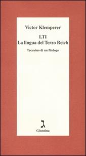 LTI. La lingua del Terzo Reich. Taccuino di un filologo