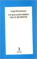 Un ragazzo ebreo nelle retrovie - Luigi Fleischmann - Libro Giuntina 1999 | Libraccio.it