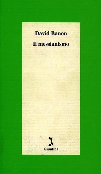 Il messianismo - David Banon - Libro Giuntina 2000, Schulim Vogelmann | Libraccio.it