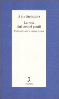 La rosa dai tredici petali. Un incontro con la mistica ebraica - Adin Steinsaltz - Libro Giuntina 2000, Schulim Vogelmann | Libraccio.it
