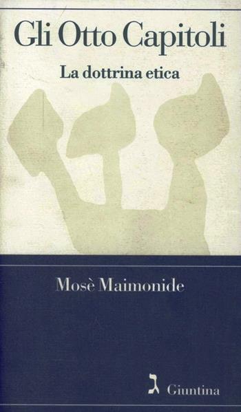 Gli otto capitoli. La dottrina etica - Mosè Maimonide - Libro Giuntina 2001, Shofàr | Libraccio.it