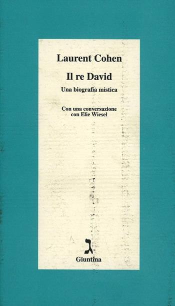 Il re David. Una biografia mistica - Laurent Cohen - Libro Giuntina 2001, Schulim Vogelmann | Libraccio.it