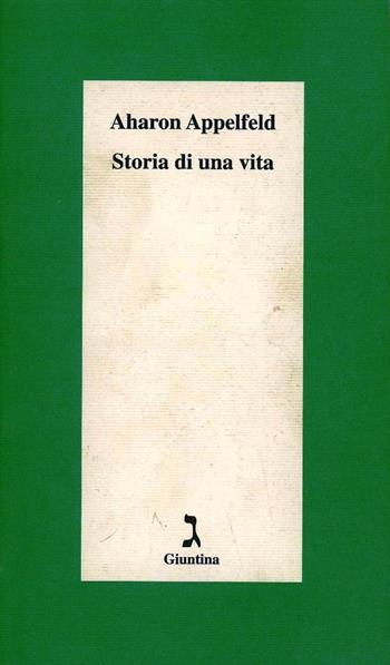 Storia di una vita - Aharon Appelfeld - Libro Giuntina 2001, Schulim Vogelmann | Libraccio.it