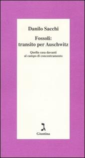 Fossoli: transito per Auschwitz. Quella casa davanti al campo di concentramento